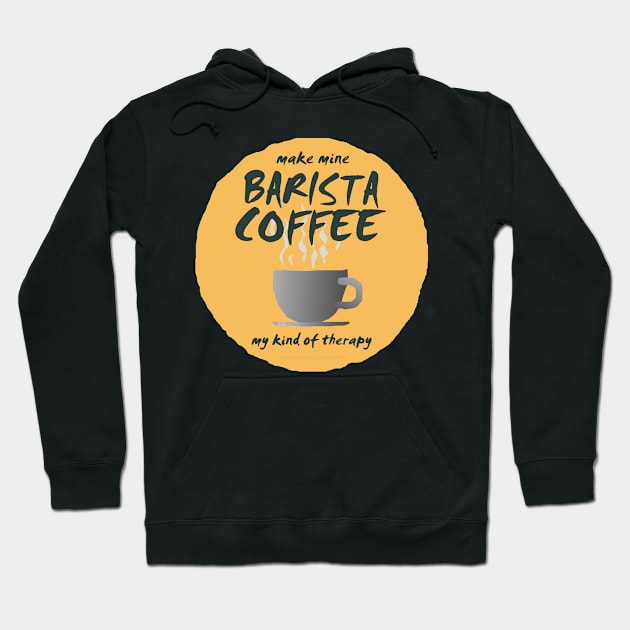 Make Mine BARISTA COFFEE-02 Hoodie by JohnT